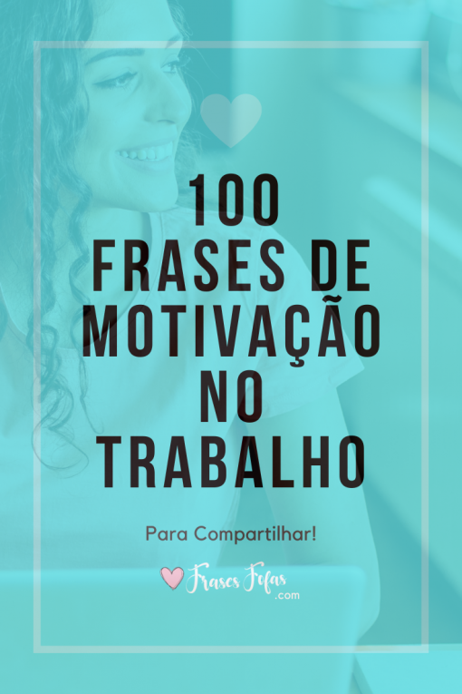 Frases De Motiva O No Trabalho Mensagens Motivacionais Capa