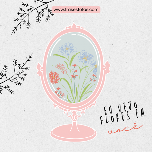 Frases de primavera - eu vejo flores em você (1)